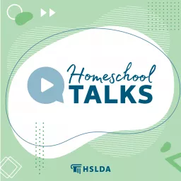 Homeschool Talks: Ideas and Inspiration for Your Homeschool