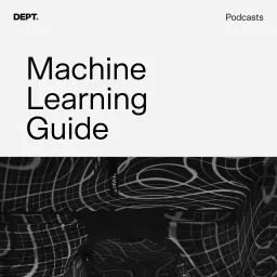 Machine Learning Guide Podcast artwork