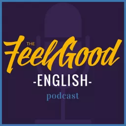 The Feel Good English Podcast artwork