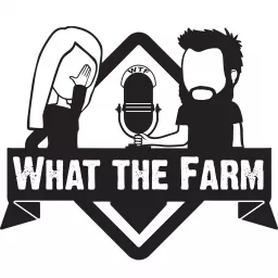 What The Farm Podcast - Real life conversations about agriculture and how it affects the consumer's food. From farming to marketing. artwork