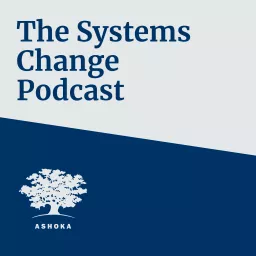 The Ashoka Systems Change Podcast artwork