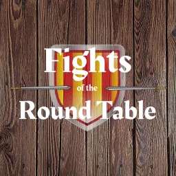 Fights of the Round Table Podcast artwork