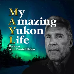 My Amazing Yukon Life Podcast artwork