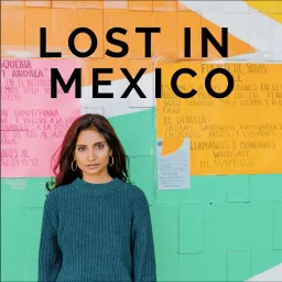 Lost in Mexico Podcast artwork