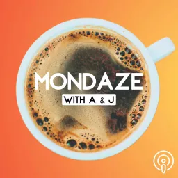 MONDAZE with A & J Podcast artwork