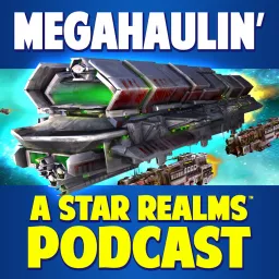 Megahaulin' A Star Realms Podcast artwork
