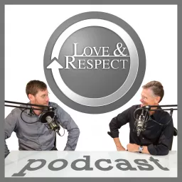 The Love and Respect Podcast artwork