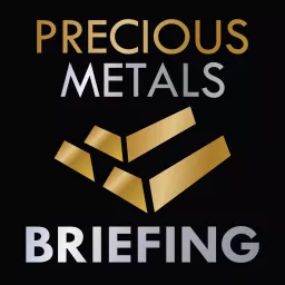 Precious Metals Briefing Podcast artwork