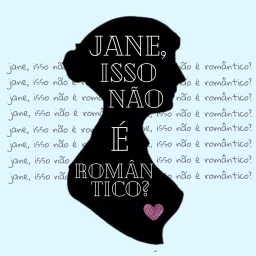 Jane, isso não é romântico? Podcast artwork