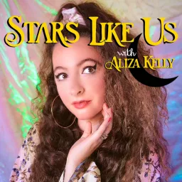 Stars Like Us: Astrology with Aliza Kelly Podcast artwork