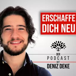 Deniz Deke - Erschaffe dich neu Podcast artwork
