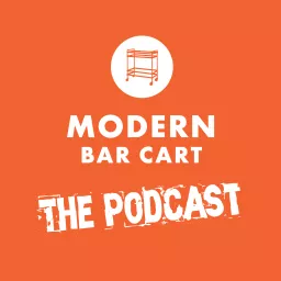 The Modern Bar Cart Podcast artwork