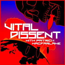 Vital Dissent with Patrick MacFarlane Podcast artwork
