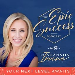 Epic Success with Dr Shannon Irvine Podcast artwork