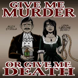 Give Me Murder Or Give Me Death Podcast artwork
