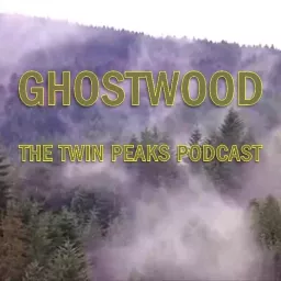 Ghostwood: The Twin Peaks Podcast artwork
