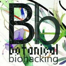 Botanical Biohacking Podcast artwork
