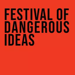 Festival of Dangerous Ideas Podcast artwork