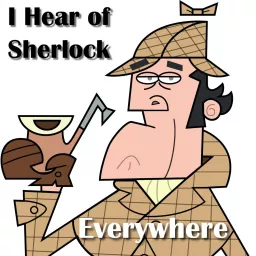 I Hear of Sherlock Everywhere Podcast artwork