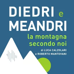 diedri e meandri. la montagna secondo noi. Podcast artwork