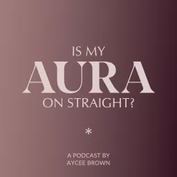 Is My Aura On Straight? Podcast artwork