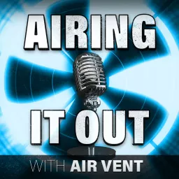 Airing it Out with Air Vent Podcast artwork
