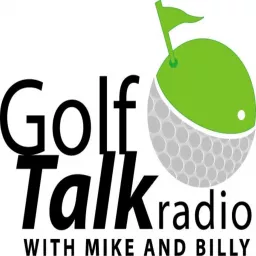 Golf Talk Radio with Mike & Billy Podcasts artwork