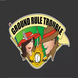 Ground Rule Trouble: A Baseball Podcast artwork