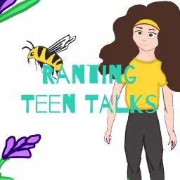 Ranting Teen Talks Podcast artwork