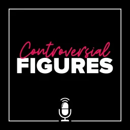 Controversial Figures Podcast artwork