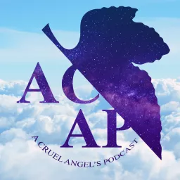 A Cruel Angel's Podcast: An Evangelion Rewatch Show artwork