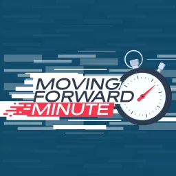 Moving Forward Minute Podcast artwork