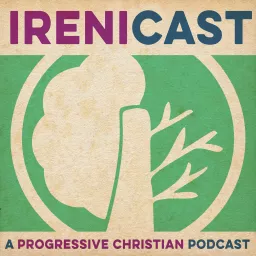 Irenicast - A Progressive Christian Podcast artwork