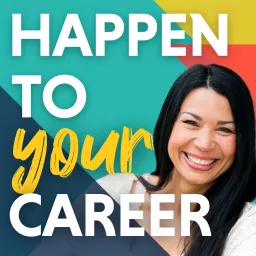 Happen To Your Career - Meaningful Work, Career Change, & Career Design Podcast artwork