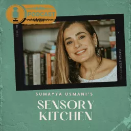Sumayya Usmani's Sensory Kitchen Podcast artwork