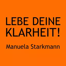 LEBE DEINE KLARHEIT! – Die LebensWeise für mehr Sinn, Spaß, Spirit in Deinem Leben Podcast artwork