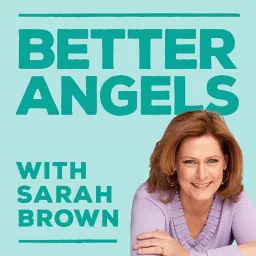 Better Angels with Sarah Brown Podcast artwork