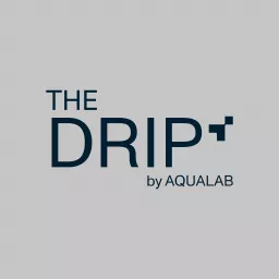 The Drip by AQUALAB (formerly Water In Food) Podcast artwork