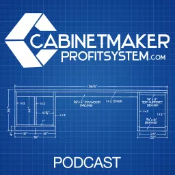 Cabinet Maker Profit System Podcast