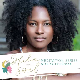 Shades of the Soul Meditation Series with Faith Hunter Podcast artwork