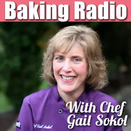 Baking Radio: Chef Gail Sokol's Baking Podcast artwork