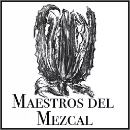 Maestros del Mezcal Podcast artwork