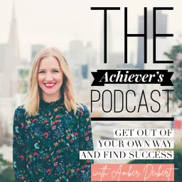 The Achievers Podcast: Get out of your own way and find success artwork