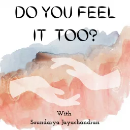 Do You Feel It Too? Podcast artwork