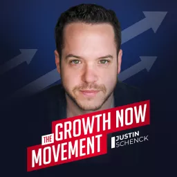 Growth Now Movement with Justin Schenck