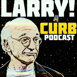 Larry! A Curb Your Enthusiasm Podcast artwork