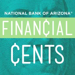 Financial Cents | Arizona's Financial Podcast artwork