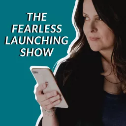 The Fearless Launching Show with Anne Samoilov Podcast artwork