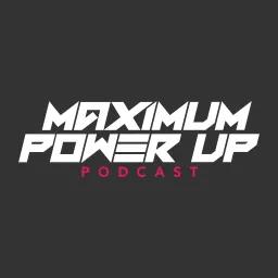 Maximum Power Up Podcast artwork