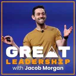 Great Leadership With Jacob Morgan Podcast artwork